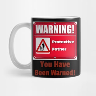 Warning protective parent, you have been warned Mug